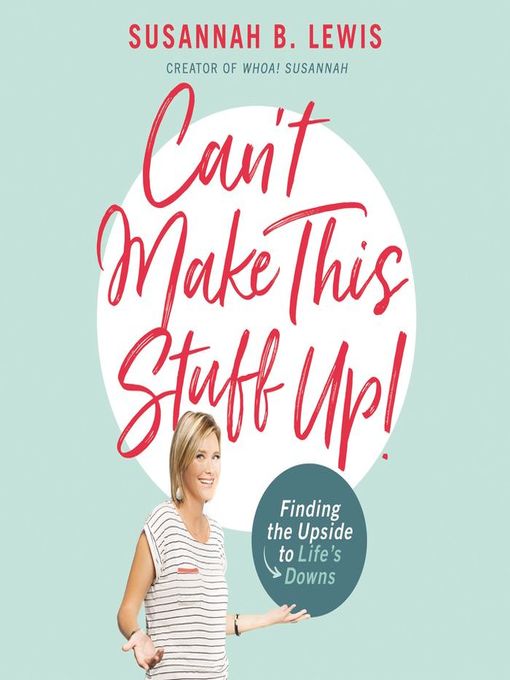 Title details for Can't Make This Stuff Up! by Susannah B. Lewis - Available